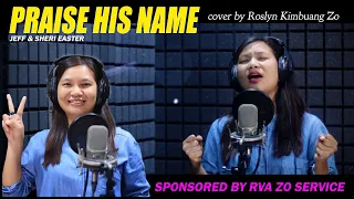 Praise his name cover by Roslyn Kimbuang Zo (Jeff & Sheri Easter song) (4k video)