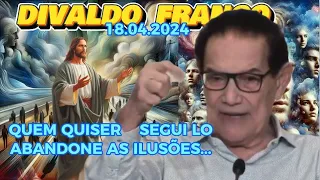 🔴 🔴 DIVALDO FRANCO ,  ABANDONE   AS   ILUSÕES   E  SIGA  O. #espiritismo  TE INSCREVA NO CANAL.