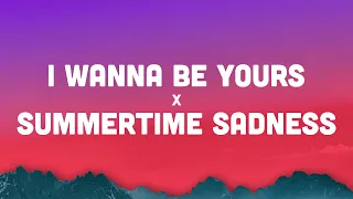 I Wanna Be Yours x Summertime Sadness (Lyrics) | Arctic Monkeys x Lana Del Rey TikTok Mashup