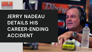 Jerry Nadeau Details His Career-Ending Accident