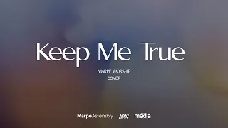 Keep Me True (Cover) | Marpe Worship
