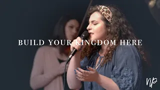 Build Your Kingdom Here by Rend Collective (feat. Anna Estes) - North Palm Worship