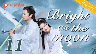 [ENG SUB]Bright as the moon - EP 11 (Zhang Zhixi, Tong Mengshi) | Chinese historical  drama