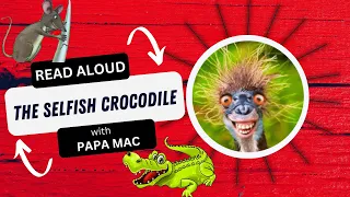 The Selfish Crocodile! Read Aloud with Papa Mac.