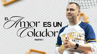 El amor es un colador | Pastor Andrés Arango | La Central | Parte 1