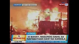 BT: 35 bahay sa QC, nasunog dahil sa napabayaan daw na kandila