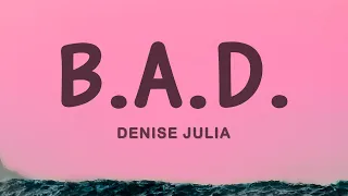 Denise Julia - B.A.D. ft. P-Lo
