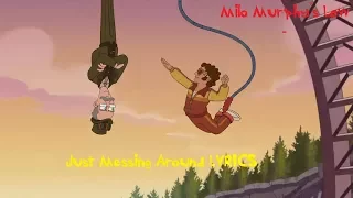 Milo Murphy's Law - Just Messing Around (SONG) Lyrics