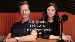 Mit gondol? podcast – Bánki György a nárcizmusról | Marie Claire Hungary