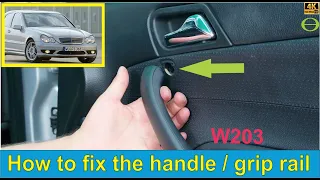 How to fix the inside door handle (grip rail) in the W203 C-Class Mercedes Benz - step by step