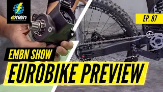Eurobike 2019 Preview: What New E-Bike Tech Will We See? | EMBN Show Ep.87