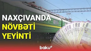 Naxçıvanda növbəti yeyinti faktı - BAKU TV