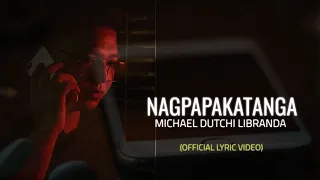 NAGPAPAKATANGA/MICHAEL DUTCHI LIBRANDA/Official Audio & Lyrics Video