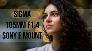 Sigma 105mm f1.4 for Sony E Mount | First Impression Hands On Review