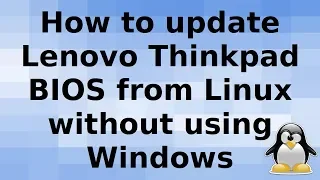 Updating the Lenovo Thinkpad BIOS in Linux and Ubuntu Environments