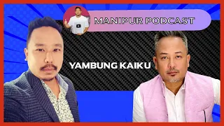 Manipuri Podcast : Episode 22 With Rk Somendro Kaiku
