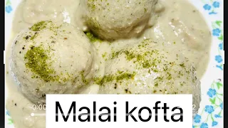 Finger licking taste malai kofta easy recipe/malai kofta in white rich gravy