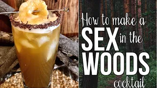 Part III of the ‘Sex’ Cocktail Series - ‘Sex in the Woods’ Cocktail