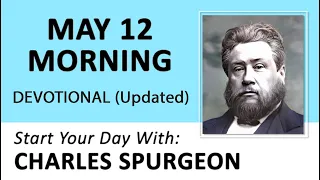 MAY 12 AM - 3 Effects Of Nearness To Jesus  | Charles Spurgeon | Updated | Devotional