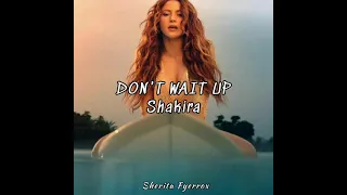 Shakira - Don't Wait Up [Traducida al Español]