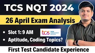 TCS NQT 26 April 2024 Exam | Slot 1 Candidate Experience |Aptitude, Coding Topics | TCS NQT 2024