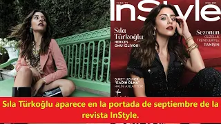 Sıla Türkoğlu appears on the September cover of InStyle magazine.