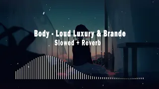 Body - Loud Luxury & Brande (Slowed + Reverb) 抖音