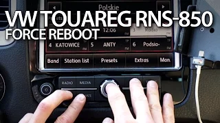 VW Touareg II RNS-850 force reboot (restart soft reset)