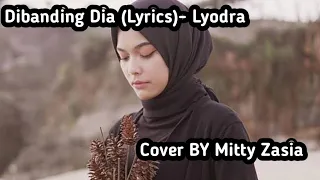 Dibanding Dia (lyrics) - Lyodra ( cover by Mitty Zasia)
