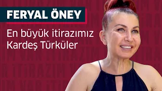 Feryal Öney: En büyük itirazımız Kardeş Türküler - İtirazım Var #25