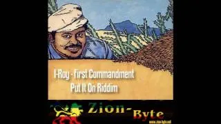 I-Roy - First Commandment (Put It On Riddim)