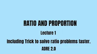 Ratio and Proportion, Lecture 1