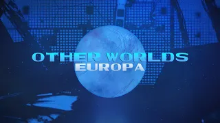 Other Worlds, Episode 2: Europa