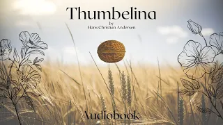 Thumbelina by Hans Christian Andersen - Full Audiobook | Relaxing Bedtime Stories 🌼