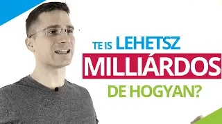 Hogyan lehetsz MILLIÁRDOS? (3 stratégia)