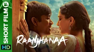 Raanjhanaa Hindi Short Film - A Small Town Romance | Dhanush, Sonam Kapoor & Abhay Deol