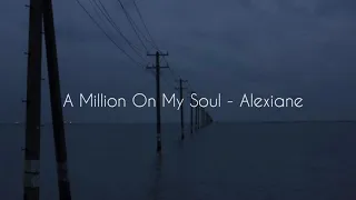 A million on my soul - Alexiane | Slowed & reverb