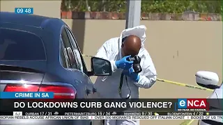 Crime in SA | Do lockdowns curb gang violence?