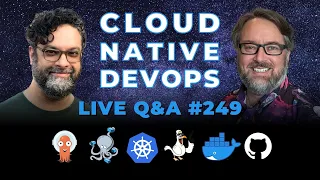 Cloud Native DevOps: Live Q&A (Ep 249)