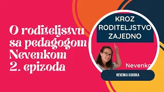 2.  epizoda podcasta o roditeljstvu, deci, emocijama, odnosu sa decom sa pedagogom, Nevenka Kukrika