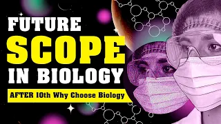 Future Scope in Biology | Why Choose Biology after Class 10th | After 10th Stream Confusion