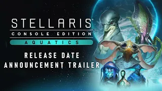 Stellaris: Console Edition | Aquatics Species Pack | Release Date Announcement Trailer