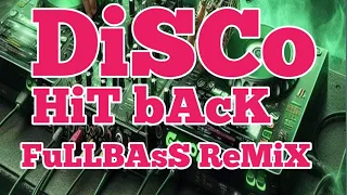 DISCO HITBACK FULLBASS REMIX