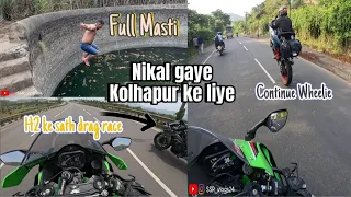 कोल्हापुर ke liye Nikal gaye 🤩 | Ninja H2 ke sath drag race🚀 |FULL MASTI| Day 1