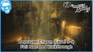 Depraved Chasm (Level 5-1) - Full Narrated Walkthrough - Demon's Souls Remake [4k HDR]