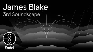 James Blake | 3rd Soundscape | Wind Down | @EndelSound