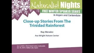Naturalist Nights - "Close-up Stories From The Trinidad Rainforest"