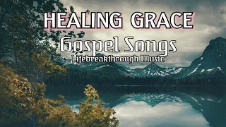Gospel Songs- HEALING GRACE full album with lyrics