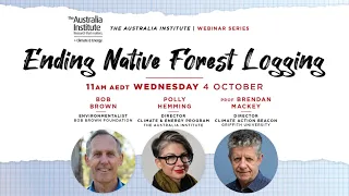 Ending Native Forest Logging with Bob Brown | Webinar