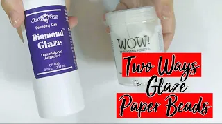 2 Ways to Glaze Paper Beads